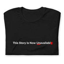 Load image into Gallery viewer, UNAVAILABLE STORY t-shirt
